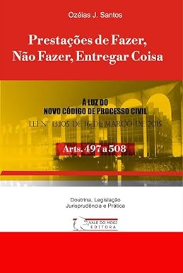Prestações de Fazer, Não Fazer, Entregar Coisa: Arts. 497 a 508 cpc